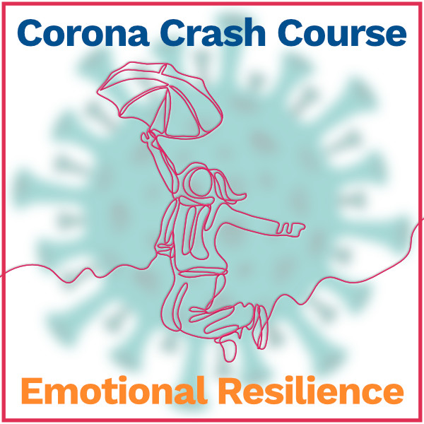 Discover the six steps to emotional resilienc with the special Corona Crash Course